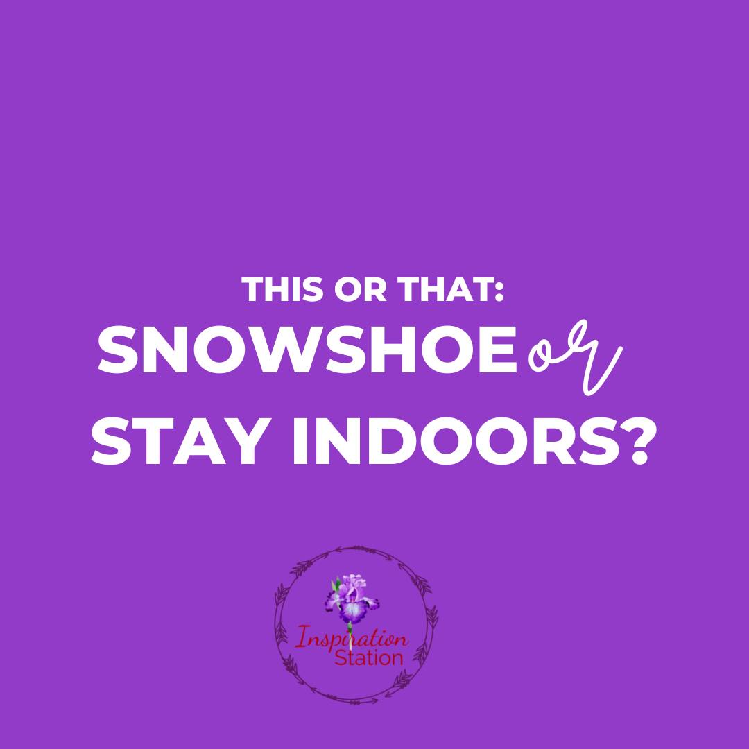 It’s winter. Is it snowing there? If it snows at your place, which do you prefer? I’ll stay indoors!